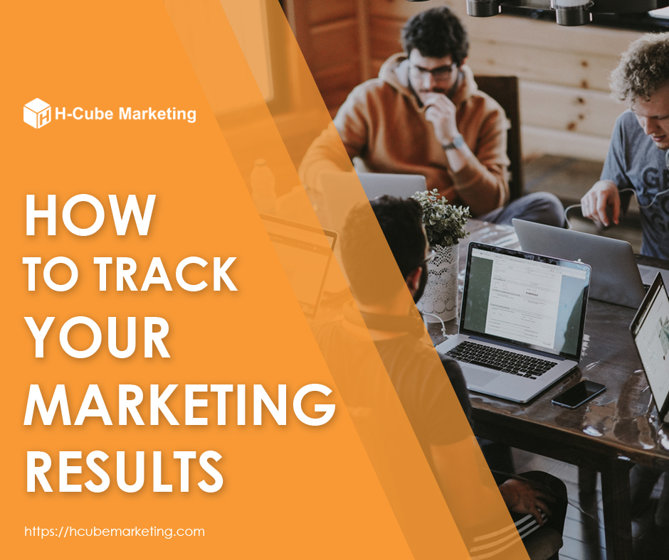 How to track your marketing results. H-cube Marketing.