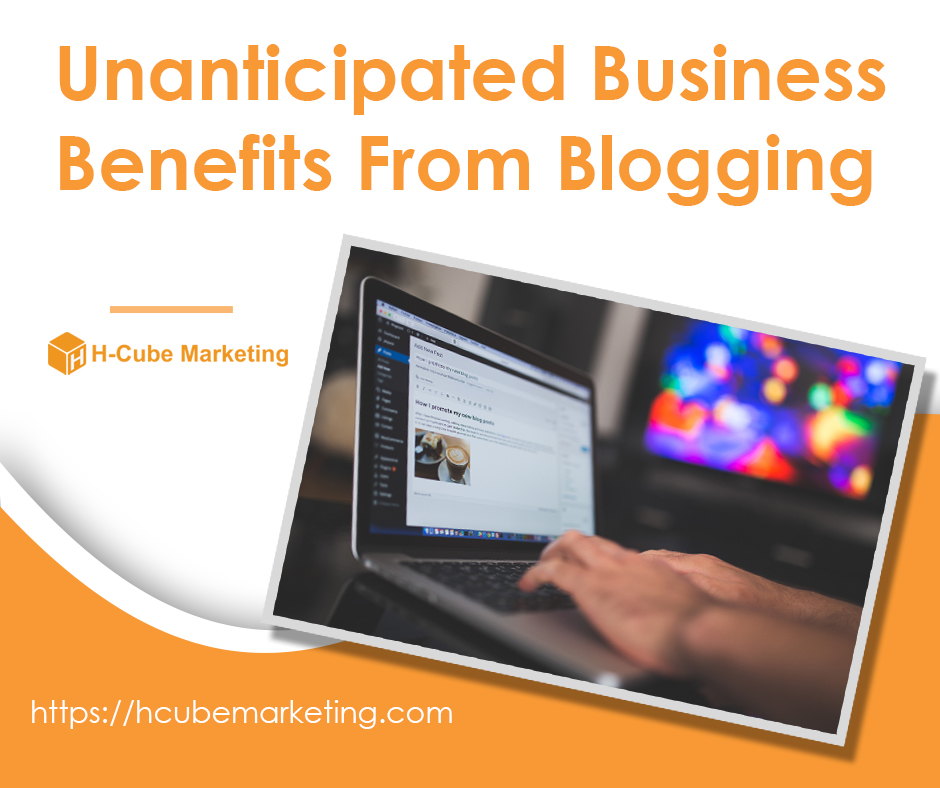 Unanticipated benefits from blogging. H-cube Marketing.